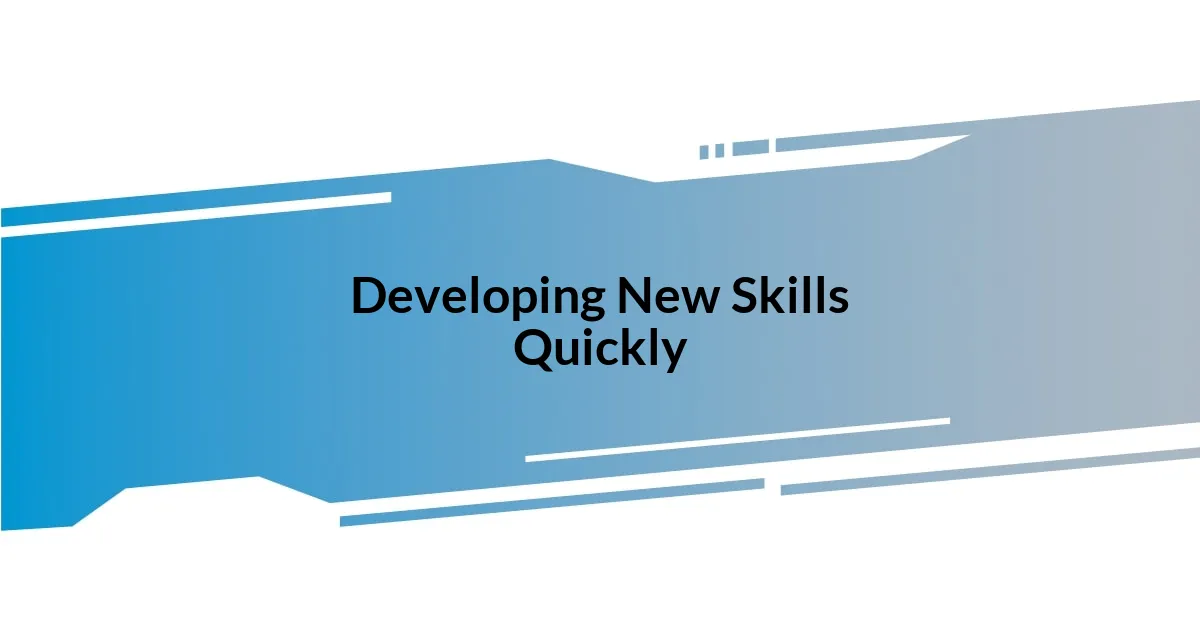 Developing New Skills Quickly