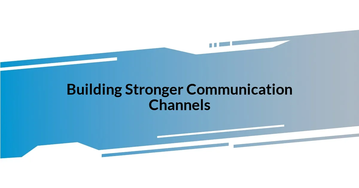 Building Stronger Communication Channels