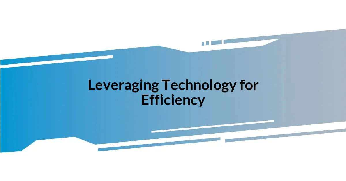 Leveraging Technology for Efficiency