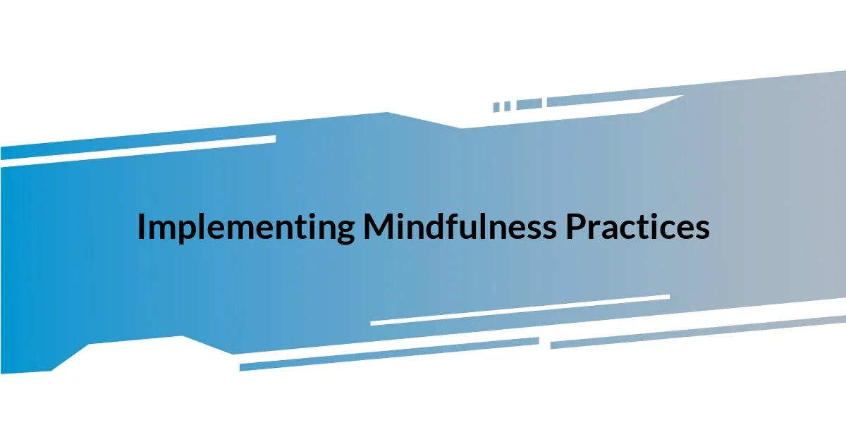 Implementing Mindfulness Practices