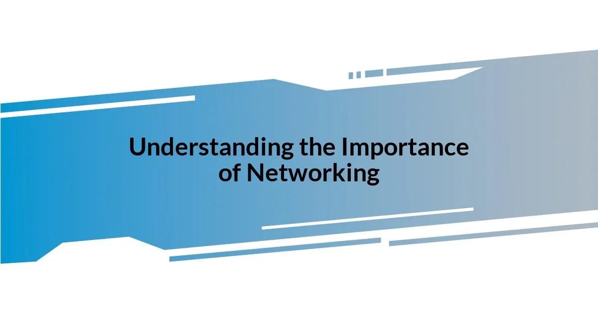 Understanding the Importance of Networking