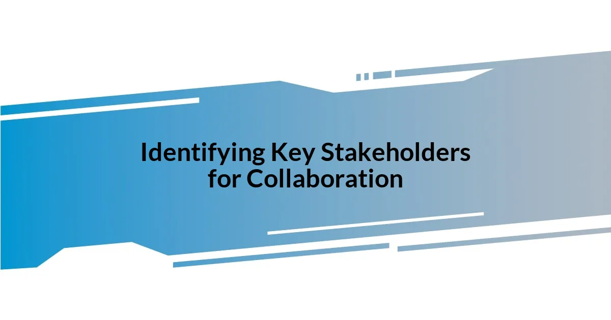 Identifying Key Stakeholders for Collaboration