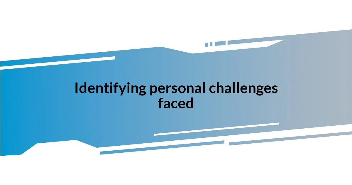 Identifying personal challenges faced