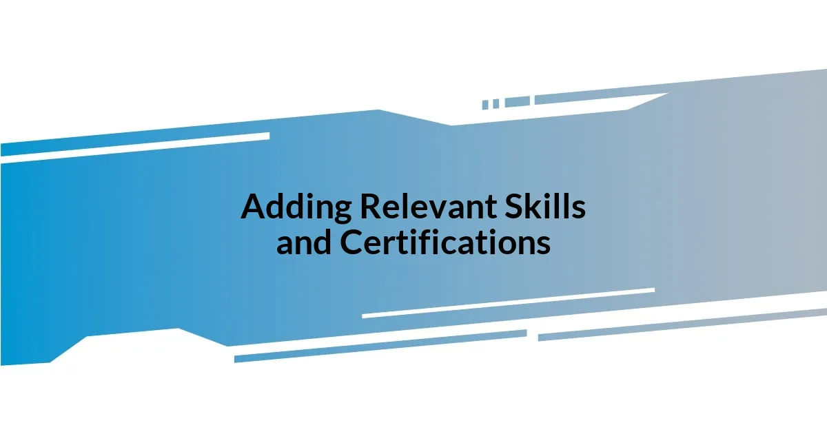 Adding Relevant Skills and Certifications